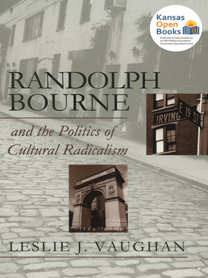 Randolph Bourne and the Politics of Cultural Radicalism - ebook